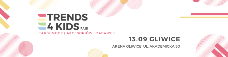 Trends 4 Kids Gliwice vol.4 - targi mody, zabawek i akcesoriów już 13 września 2020 roku