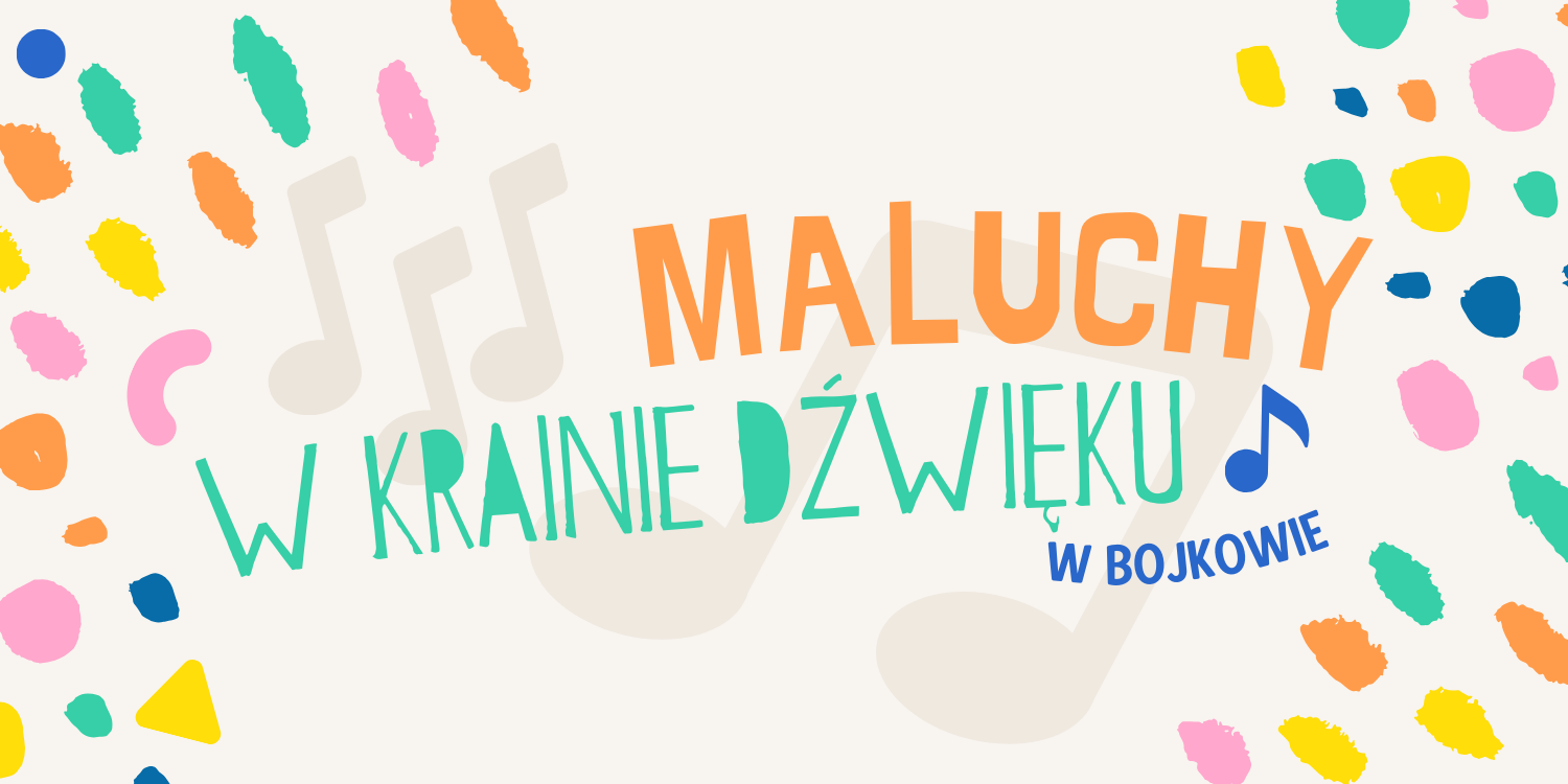 Baner z napisem "Maluchy w krainie dźwięku"