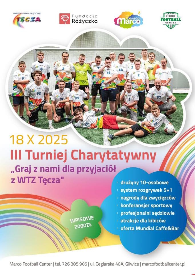 Plakat wydarzenia. Na górze zdjęcie - grupa piłkarzy w kolorowych koszulkach, wśród nich osoby z niepełnosprawnością. W tle bramka. Na dole napis: 18.X.2025 III Turniej Charytatywny "Graj z nami dla przyjaciół z WTZ Tęcza"
