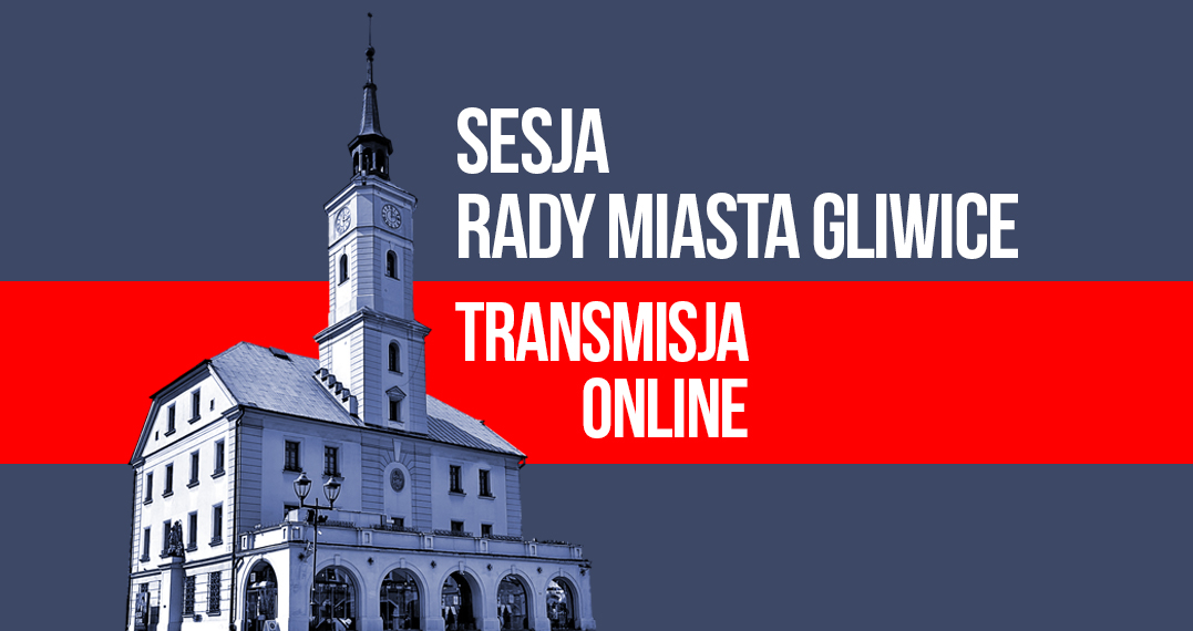 ratusz z napisem sesja Rady Miasta Gliwice transmisja online