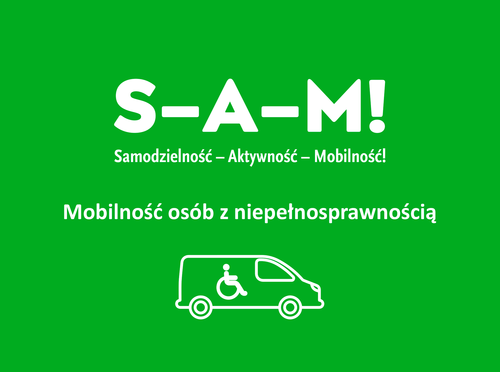 Na zielonym tle napis S-A-M! Samodzielność - Aktywność - Mobilność. Pod spodem schematyczny rysunek samochodu ze znaczkiem niepełnosprawności
